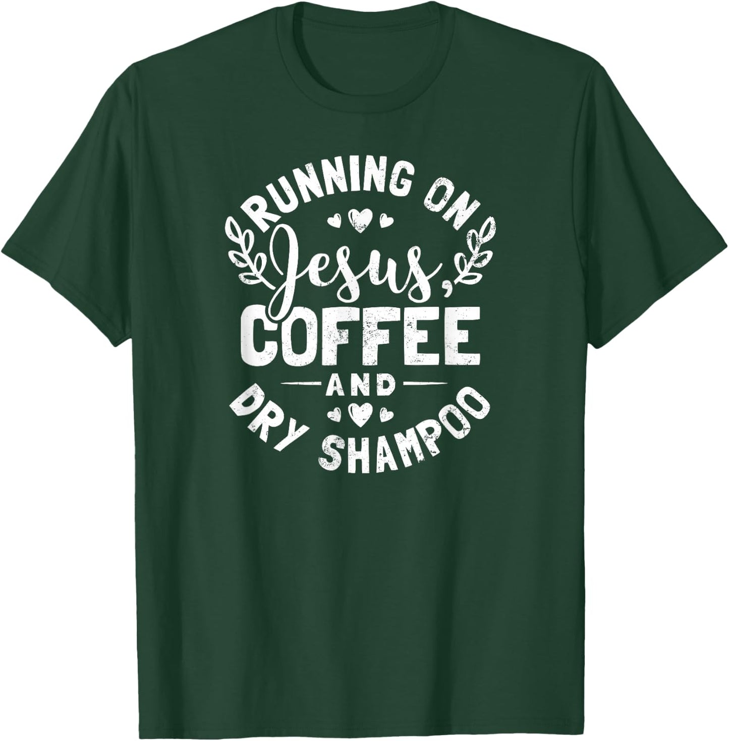 Shampoo Shirt | Running On Jesus And Coffee Gift T-Shirt - T-Shirt | Forest