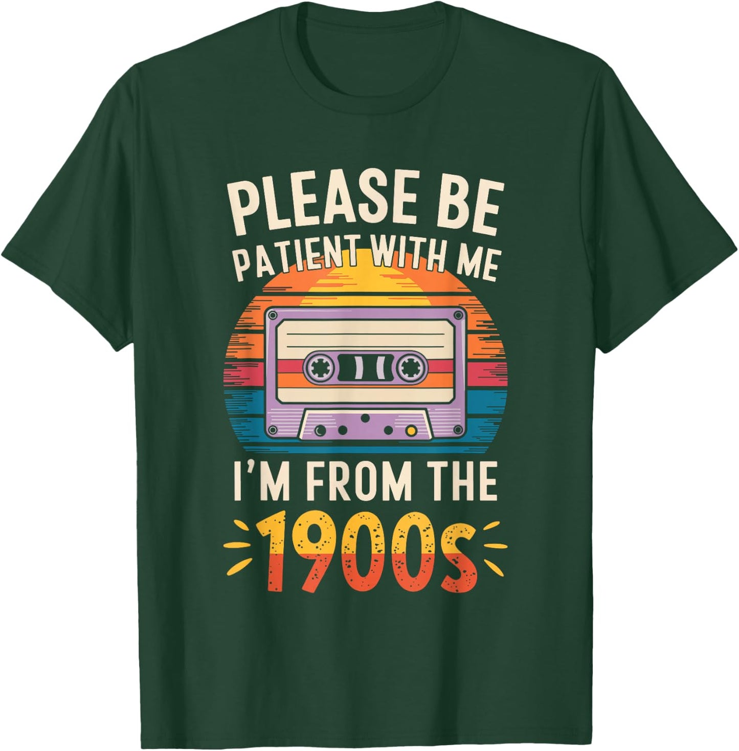 Please Be Patient With Me I'm From The 1900s Shirt Men Women T-Shirt - T-Shirt | Forest