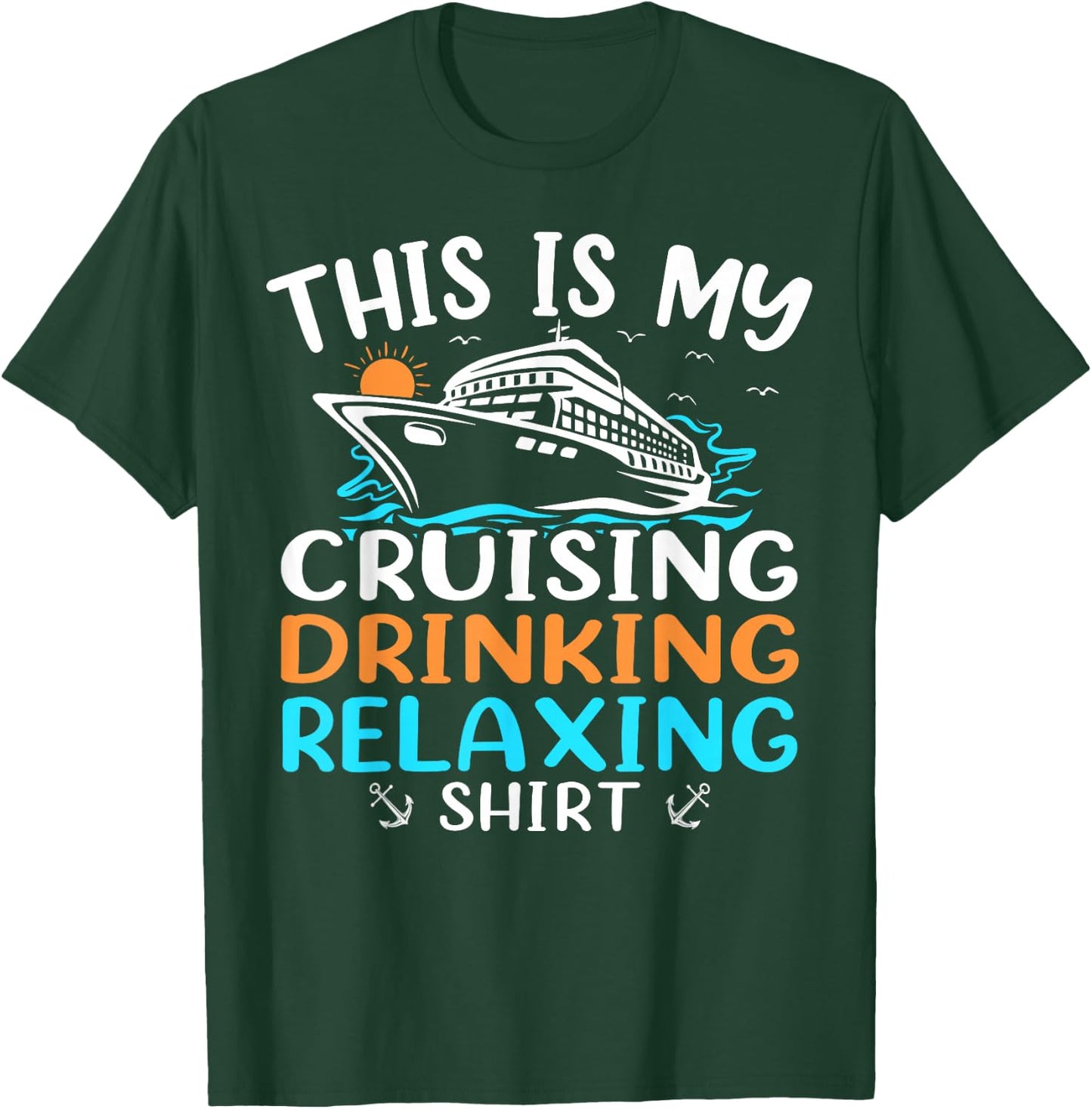 Cruise Ship Vacation This Is My Cruising Drinking Relaxing T-Shirt - T-Shirt | Forest