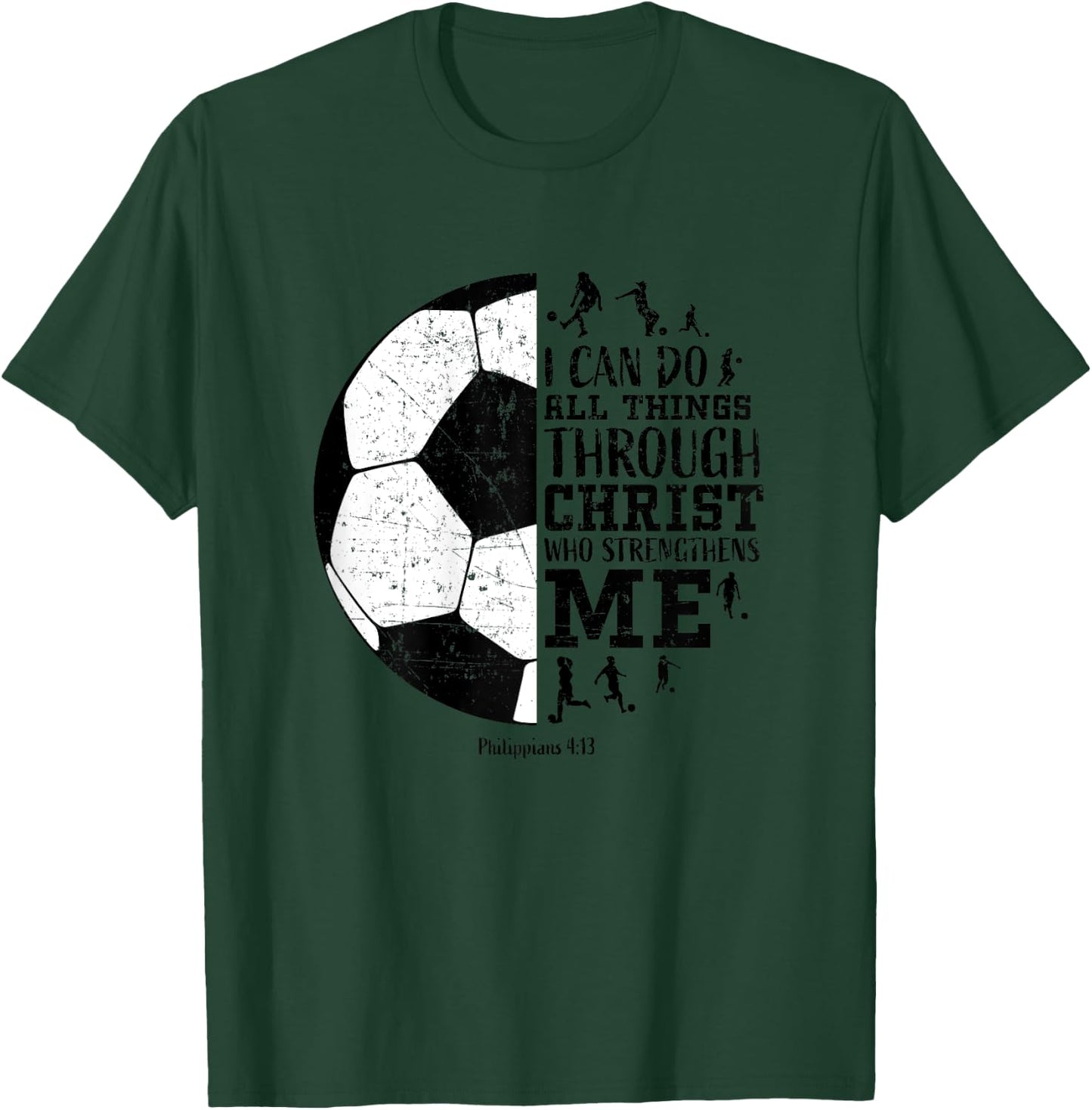 Soccer Shirts Teen Girls Women Youth Gifts Philippians 4 13 T-Shirt - T-Shirt | Forest