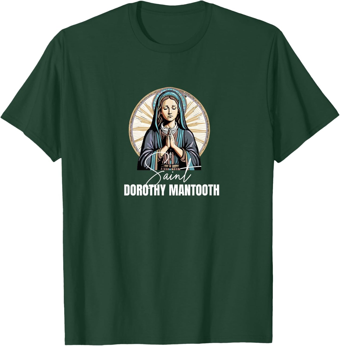 Saint Dorothy Mantooth T-Shirt - T-Shirt | Forest