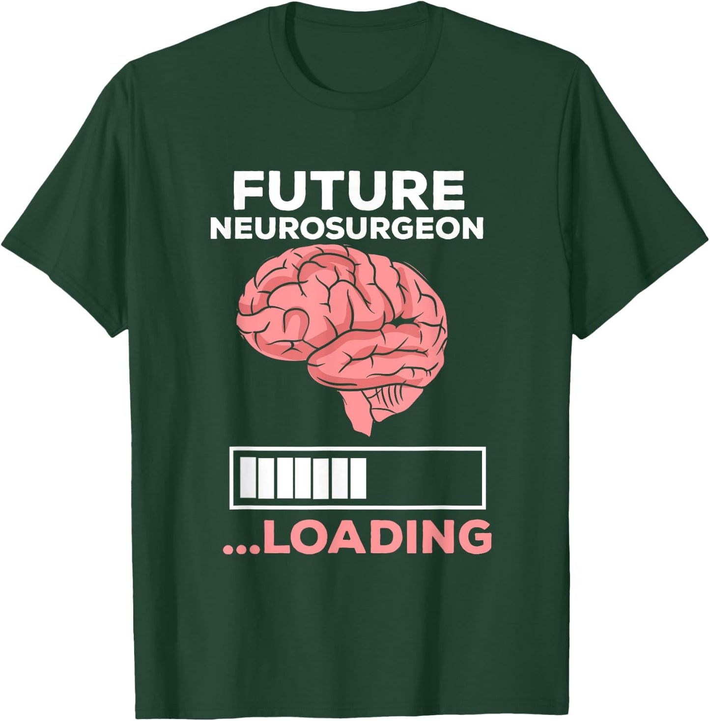 Medical Student Motivation Apparel Future Neurosurgeon Loading Aspiring Surgeon Artwork T-Shirt - T-Shirt | Forest