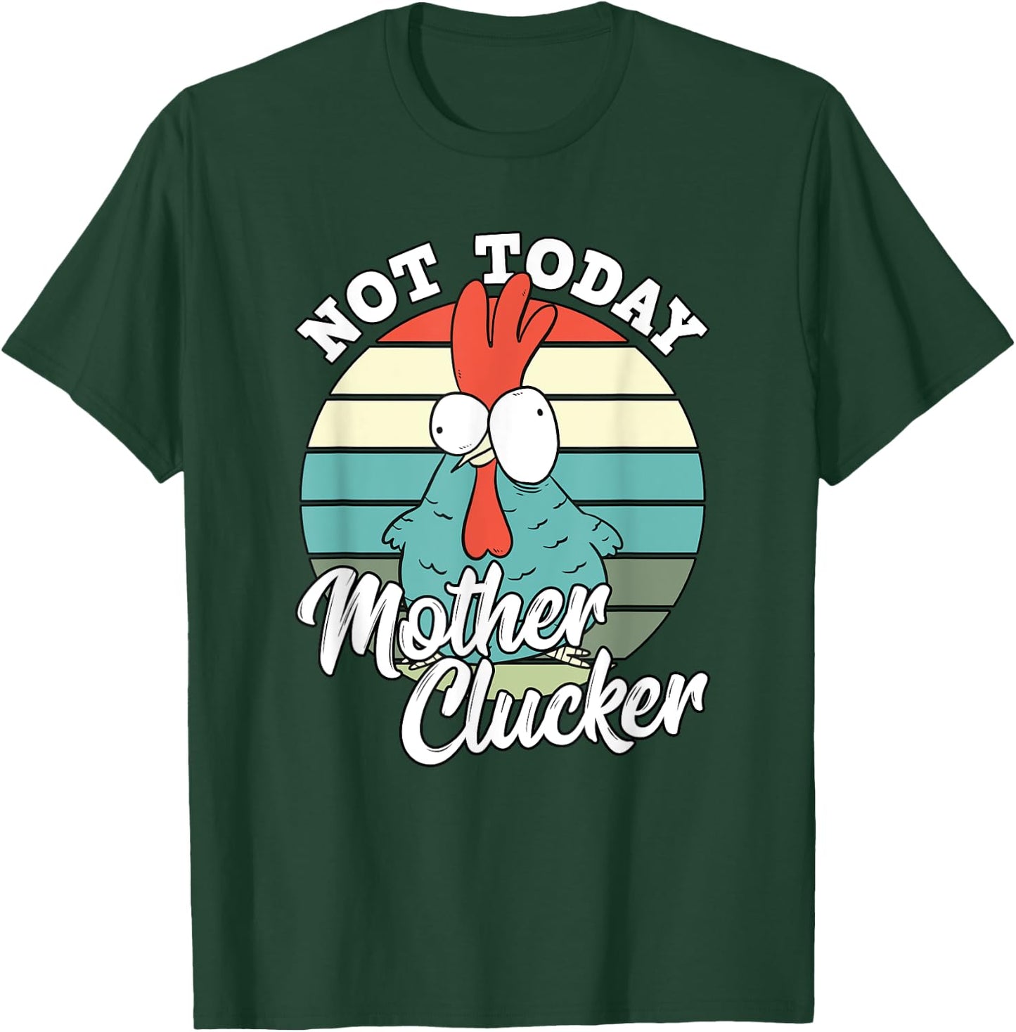Retro Chicken Lover Not Today Mother Clucker Hen Chicken Pun T-Shirt - T-Shirt | Forest
