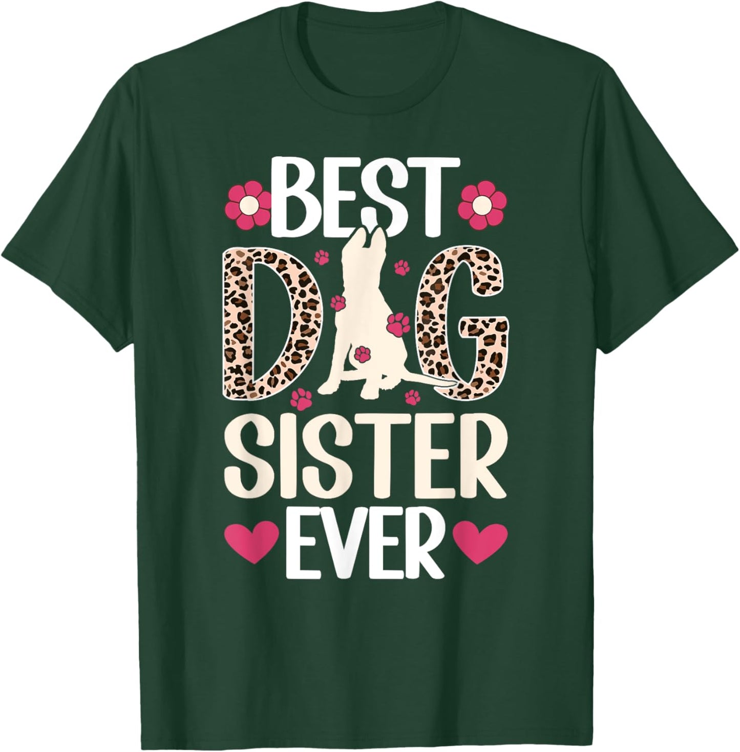 Best Dog Sister Ever Dog Lover Sister Dog Sis T-Shirt - T-Shirt | Forest