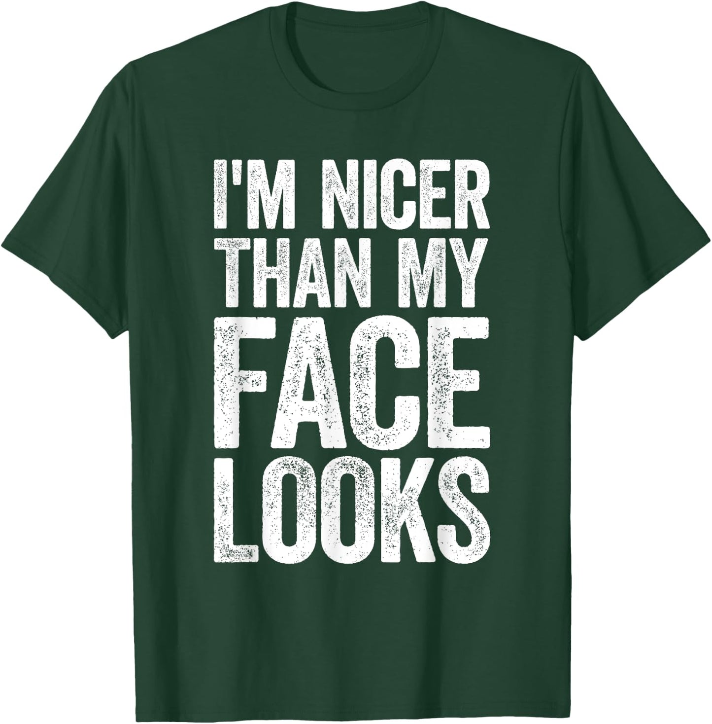 I'm Nicer Than My Face Looks Strongman Gym Workout T-Shirt - T-Shirt | Forest
