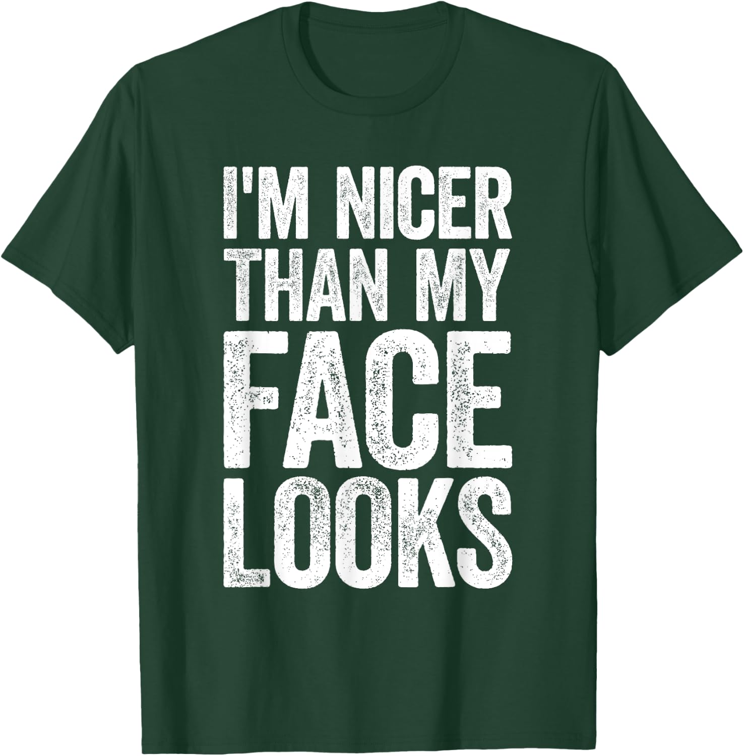 I'm Nicer Than My Face Looks Strongman Gym Workout T-Shirt - T-Shirt | Forest