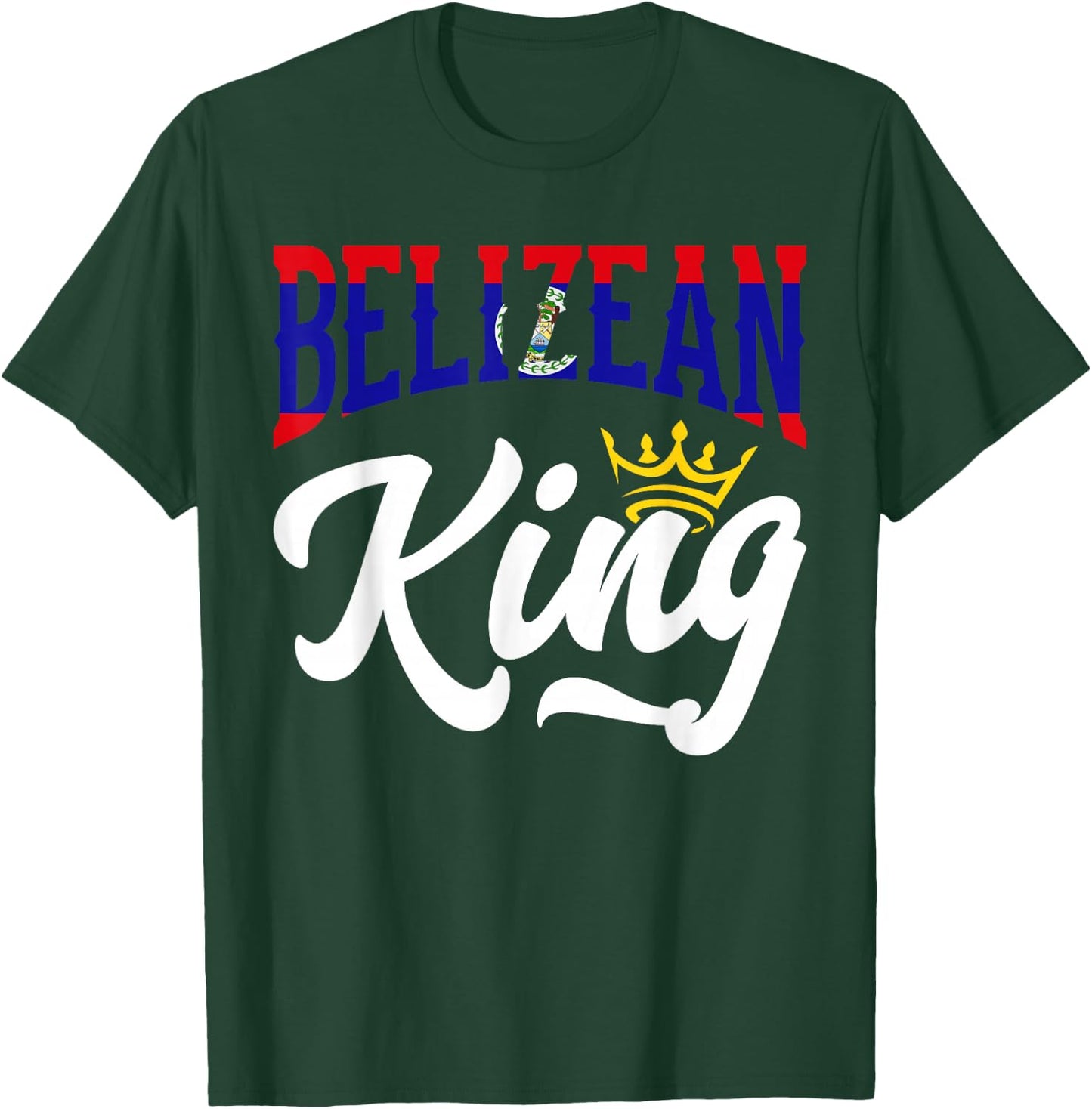 Belizean King Belize Belizean Belize Flag T-Shirt - T-Shirt | Forest