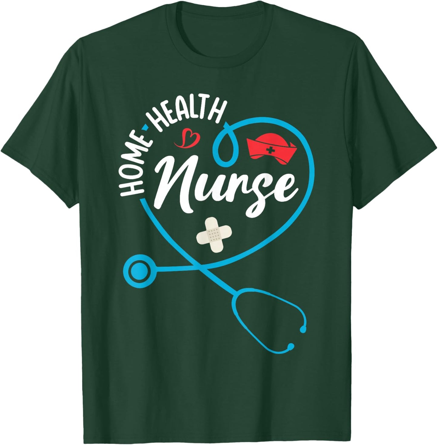 Home Health Nurse Appreciation Stethoscope T-Shirt - T-Shirt | Forest