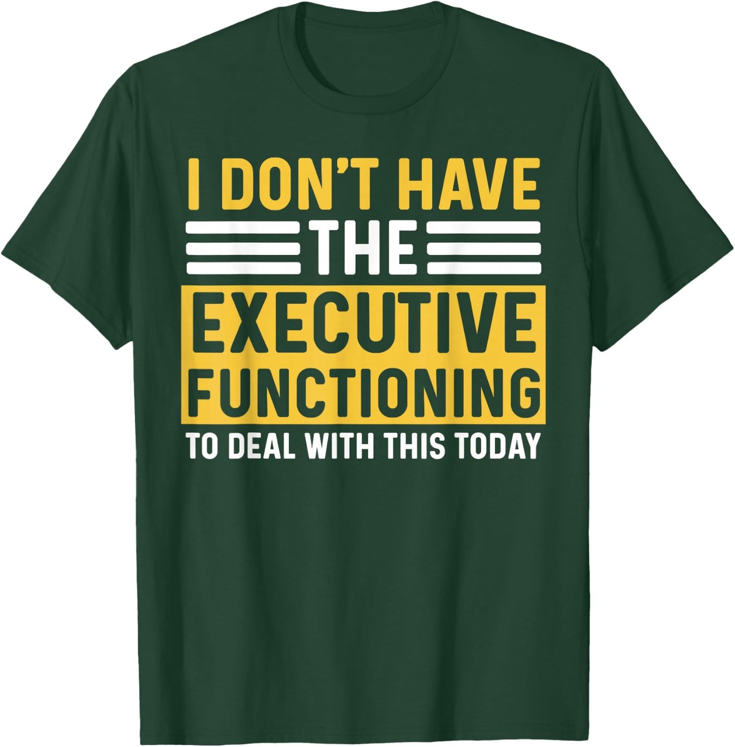 ADHD Women Executive Functioning Funny Overwhelm T-Shirt - T-Shirt | Forest