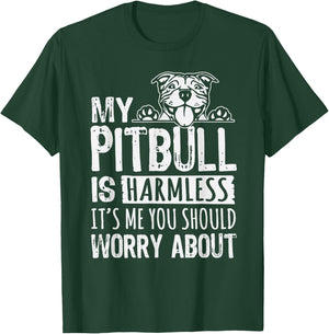 My Pitbull Is Harmless its Me You Should Worry About Pittie T-Shirt - T-Shirt | Forest