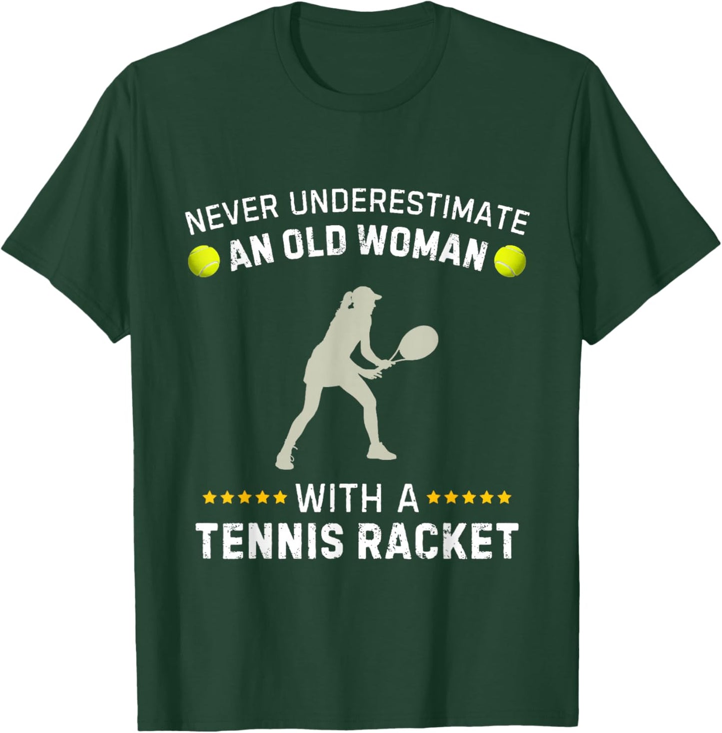 Never Underestimate An Old Woman With A Tennis Racket Funny T-Shirt - T-Shirt | Forest