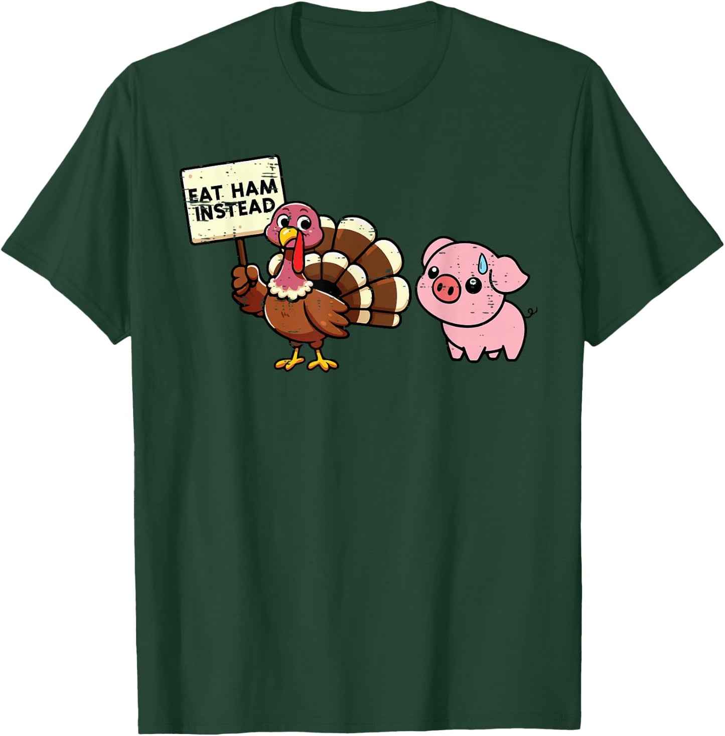 Thanksgiving Eat Ham Instead Funny Turkey Pig Kids Men Women T-Shirt - T-Shirt | Forest