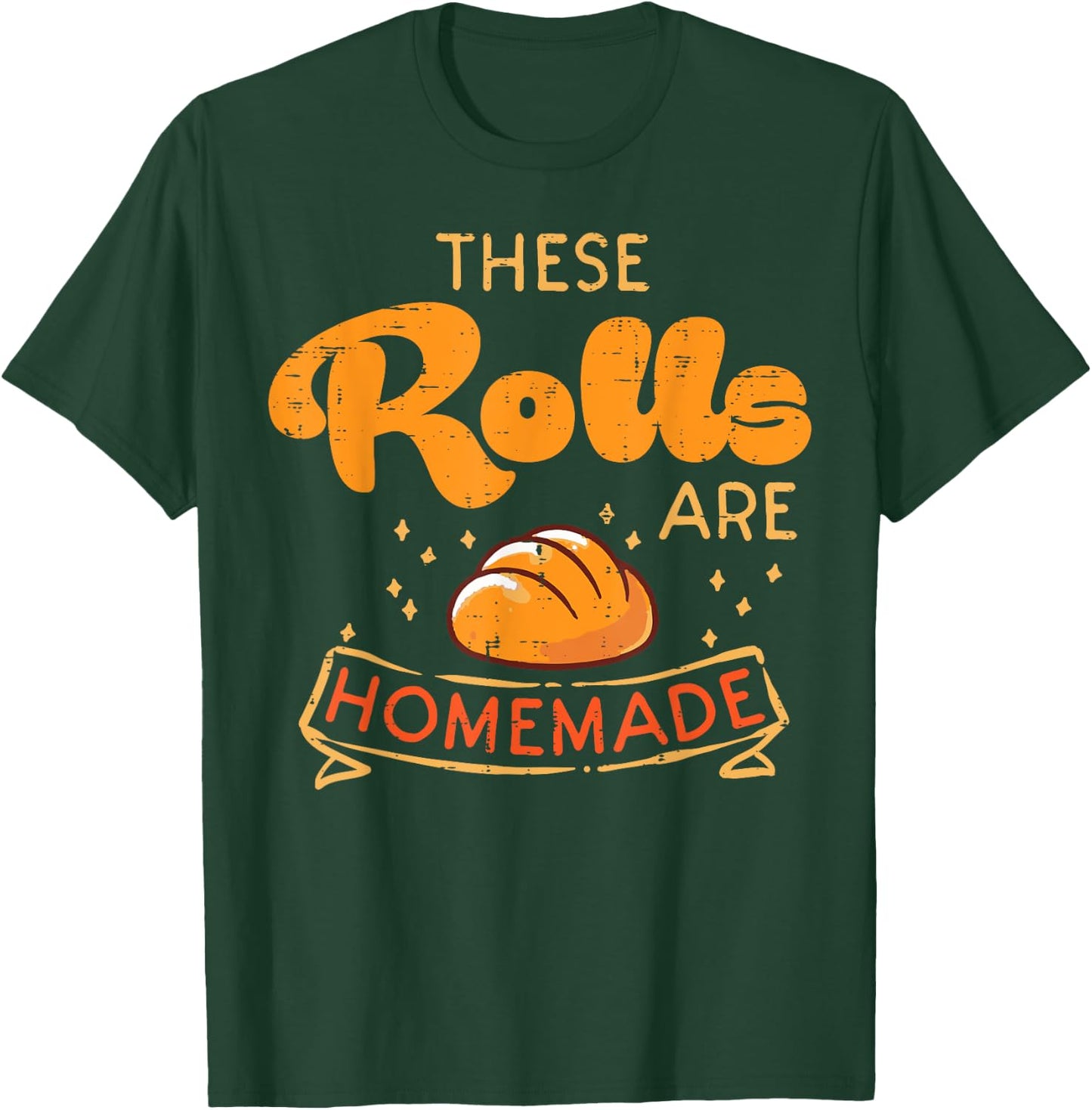Thanksgiving These Rolls Are Homemade Bread Women Men Kids T-Shirt - T-Shirt | Forest