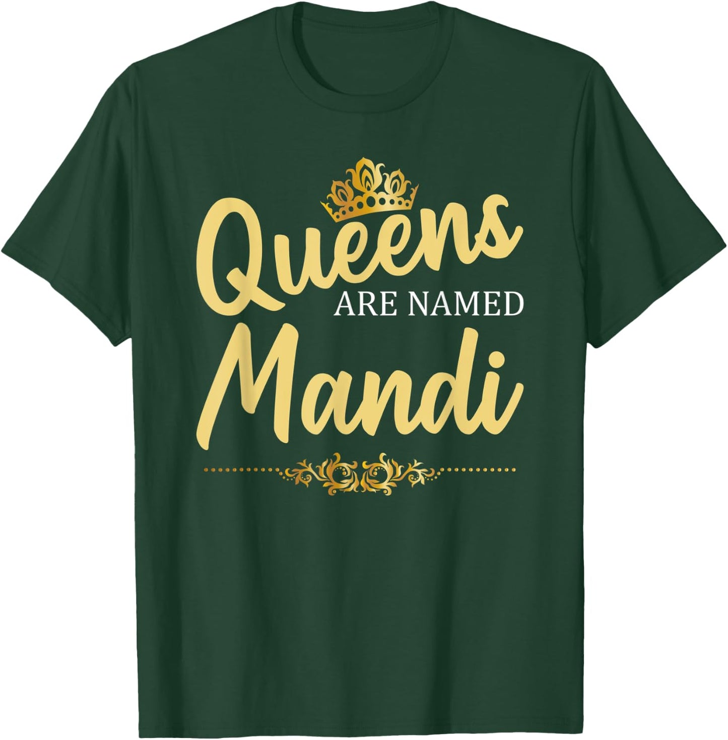 Queens Are Named MANDI Personalized Funny Birthday Gift T-Shirt - T-Shirt | Forest