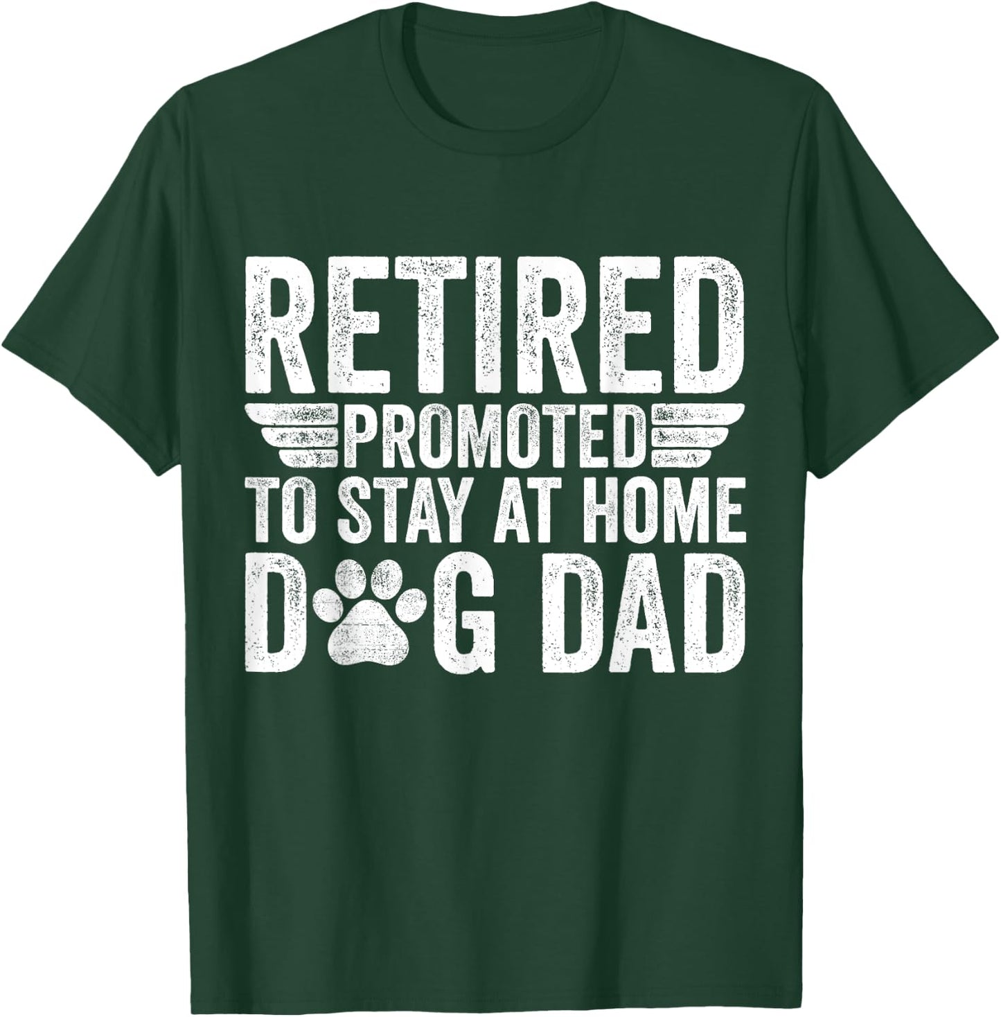 Retired Promoted To Stay At Home Dog Dad Funny Retirement T-Shirt - T-Shirt | Forest