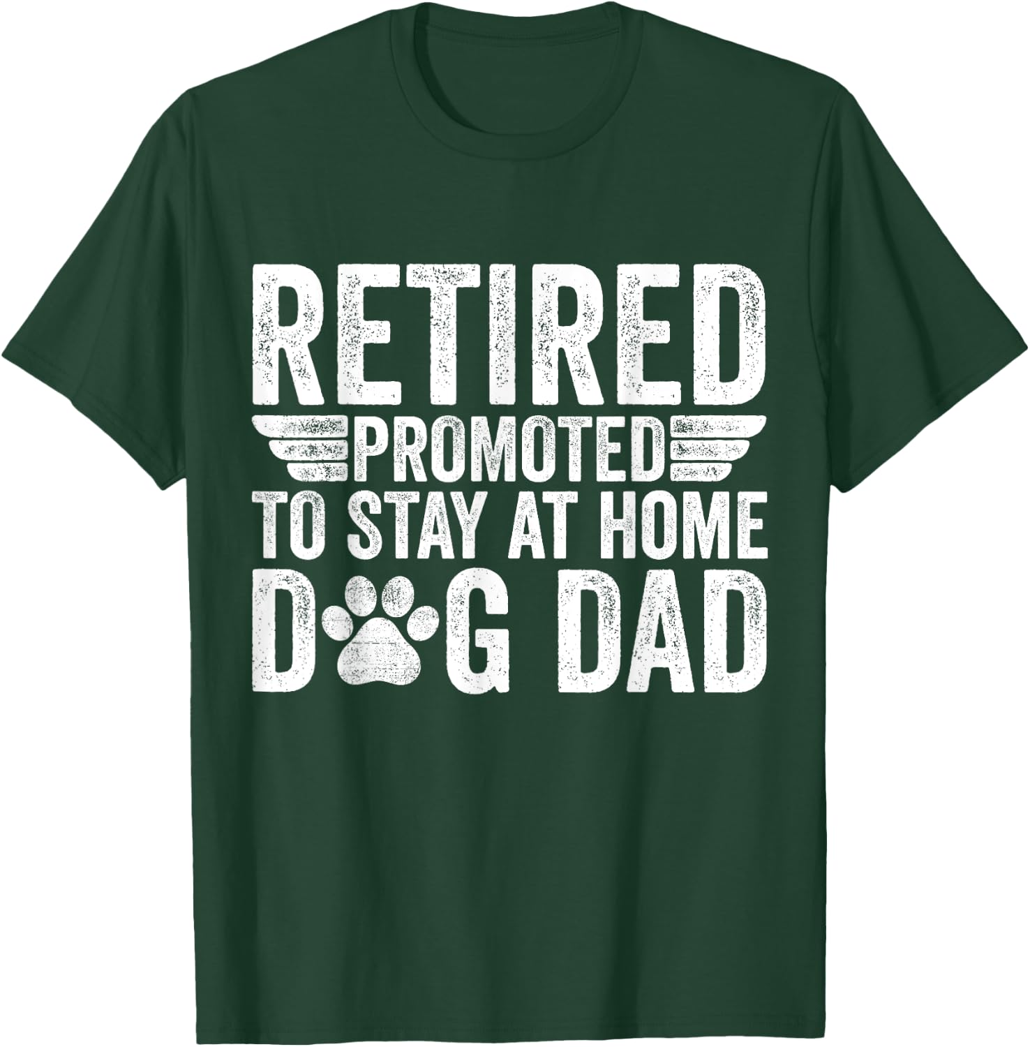 Retired Promoted To Stay At Home Dog Dad Funny Retirement T-Shirt - T-Shirt | Forest