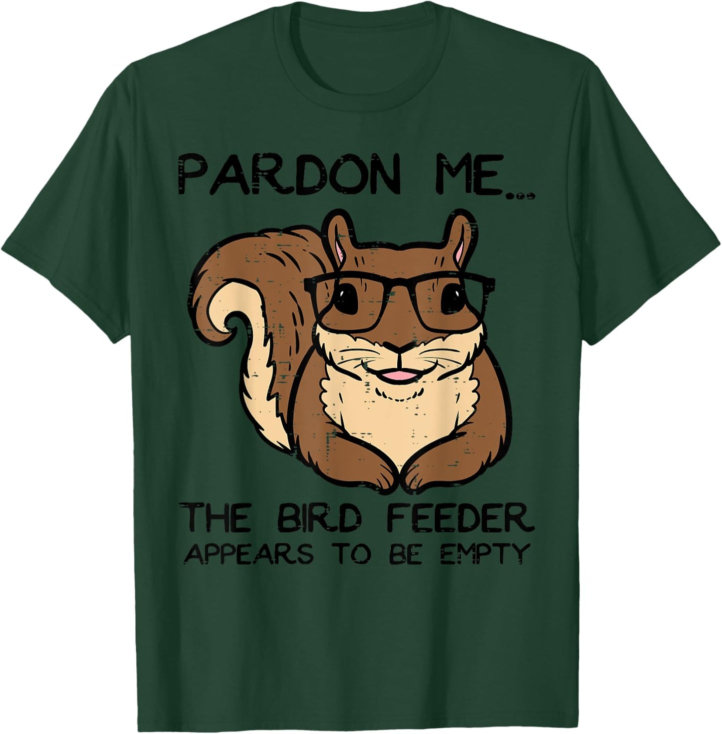 Squirrel Pardon Me Bird Feeder Empty Women Girls Kids Men T-Shirt - T-Shirt | Forest