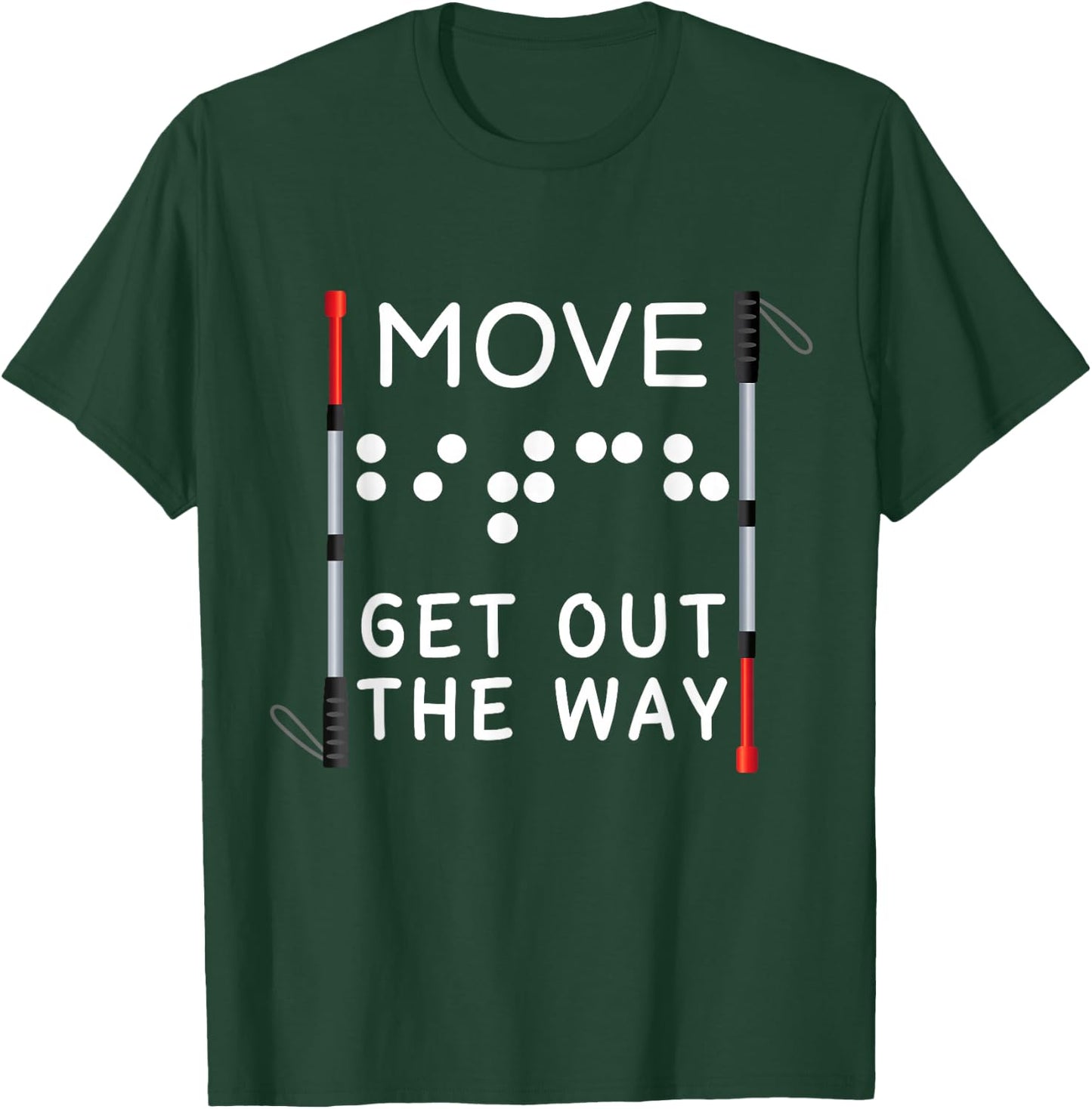 Funny Blind Move Out The Way Braille Orientation & Mobility T-Shirt - T-Shirt | Forest