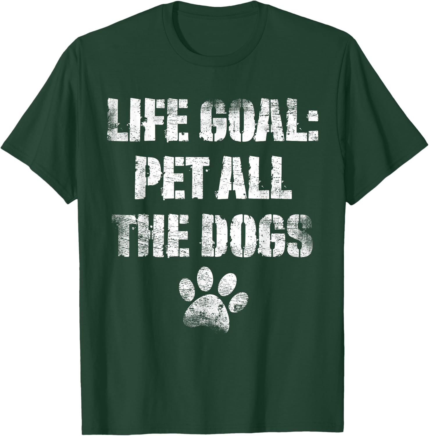 Life Goal Pet All The Dogs Funny Dog Lover Doggy Owner Women Girls Kids T-Shirt - T-Shirt | Forest