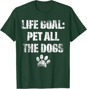 Life Goal Pet All The Dogs Funny Dog Lover Doggy Owner Women Girls Kids T-Shirt - T-Shirt | Forest