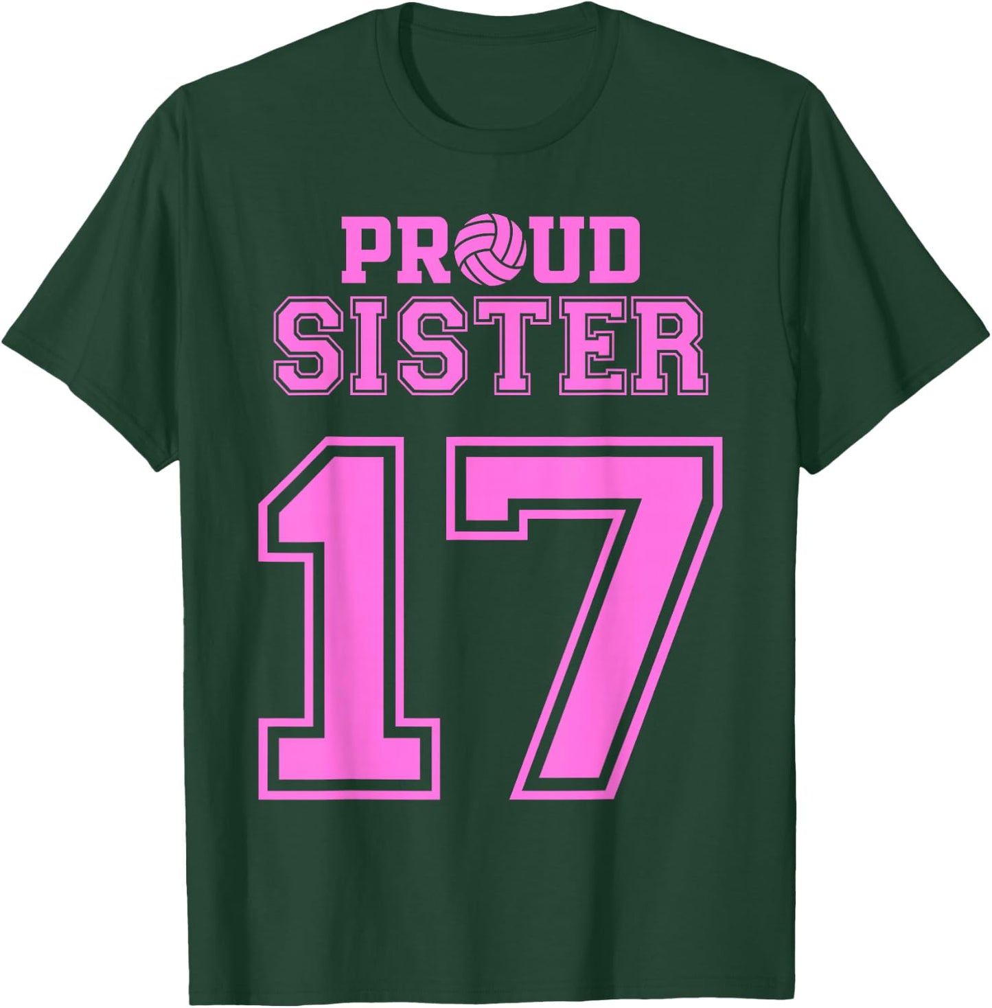 Proud Volleyball Sister Number 17 P T-Shirt - T-Shirt | Forest