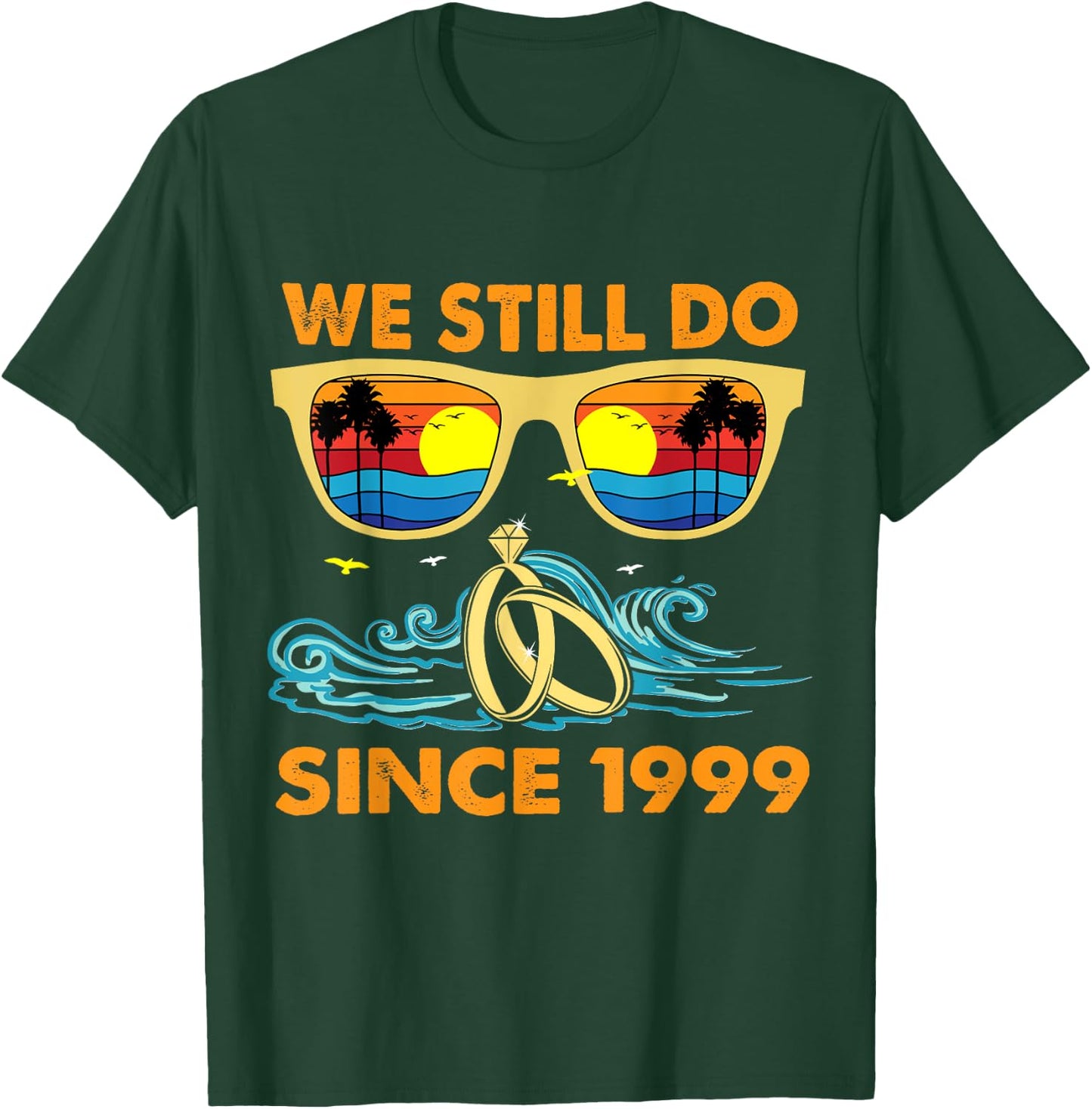 We Still Do Since 1999 Wedding Anniversary Wife Husband T-Shirt - T-Shirt | Forest