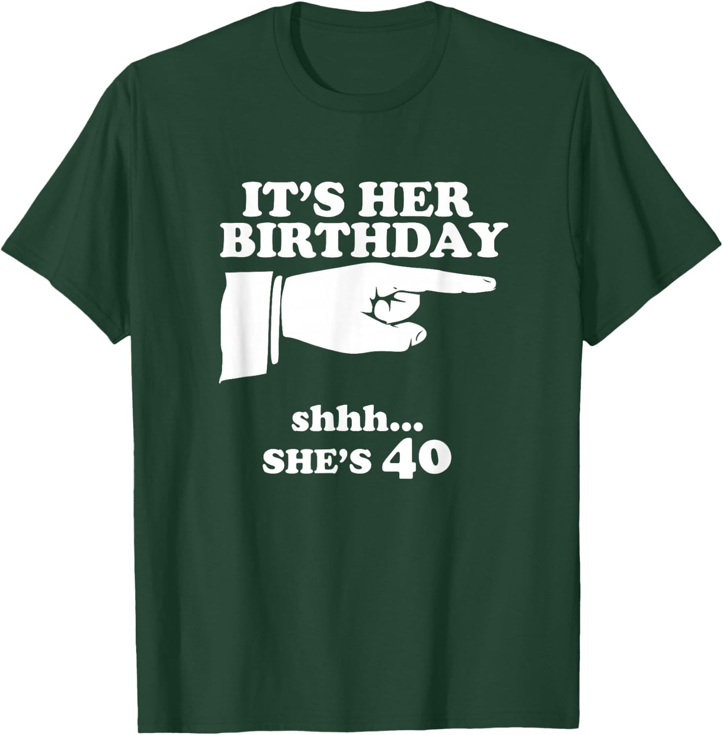 It's Her Birthday She's 40 Funny Women's Novelty Gift T-Shirt - T-Shirt | Forest