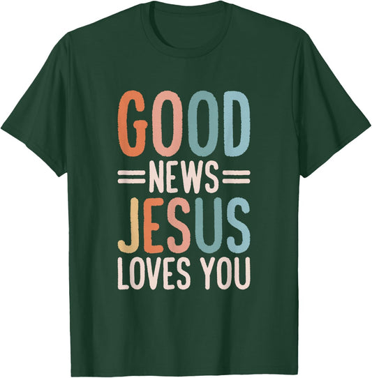 Good News Jesus Loves You Christian T-Shirt - T-Shirt | Forest