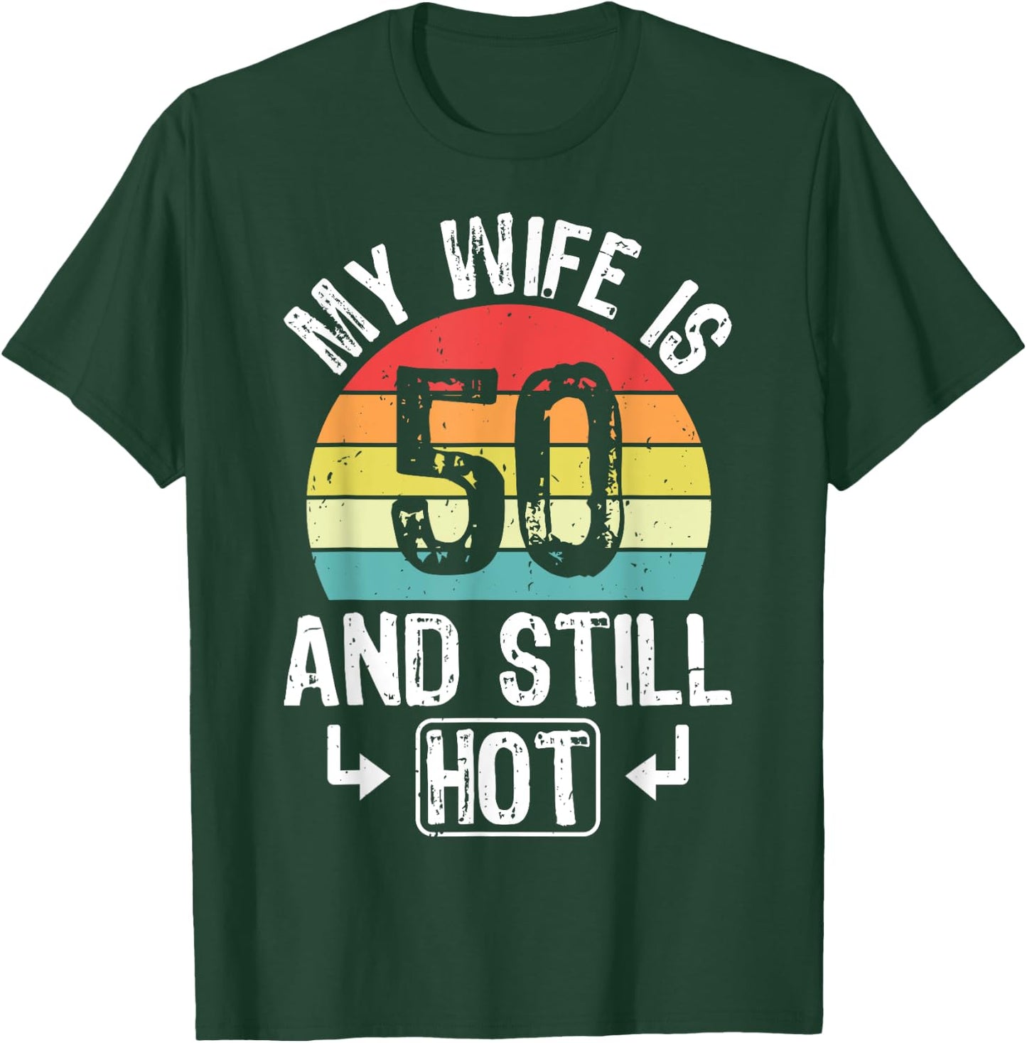 50th Birthday My Wife Is 50 And Still Hot Funny Husband T-Shirt - T-Shirt | Forest