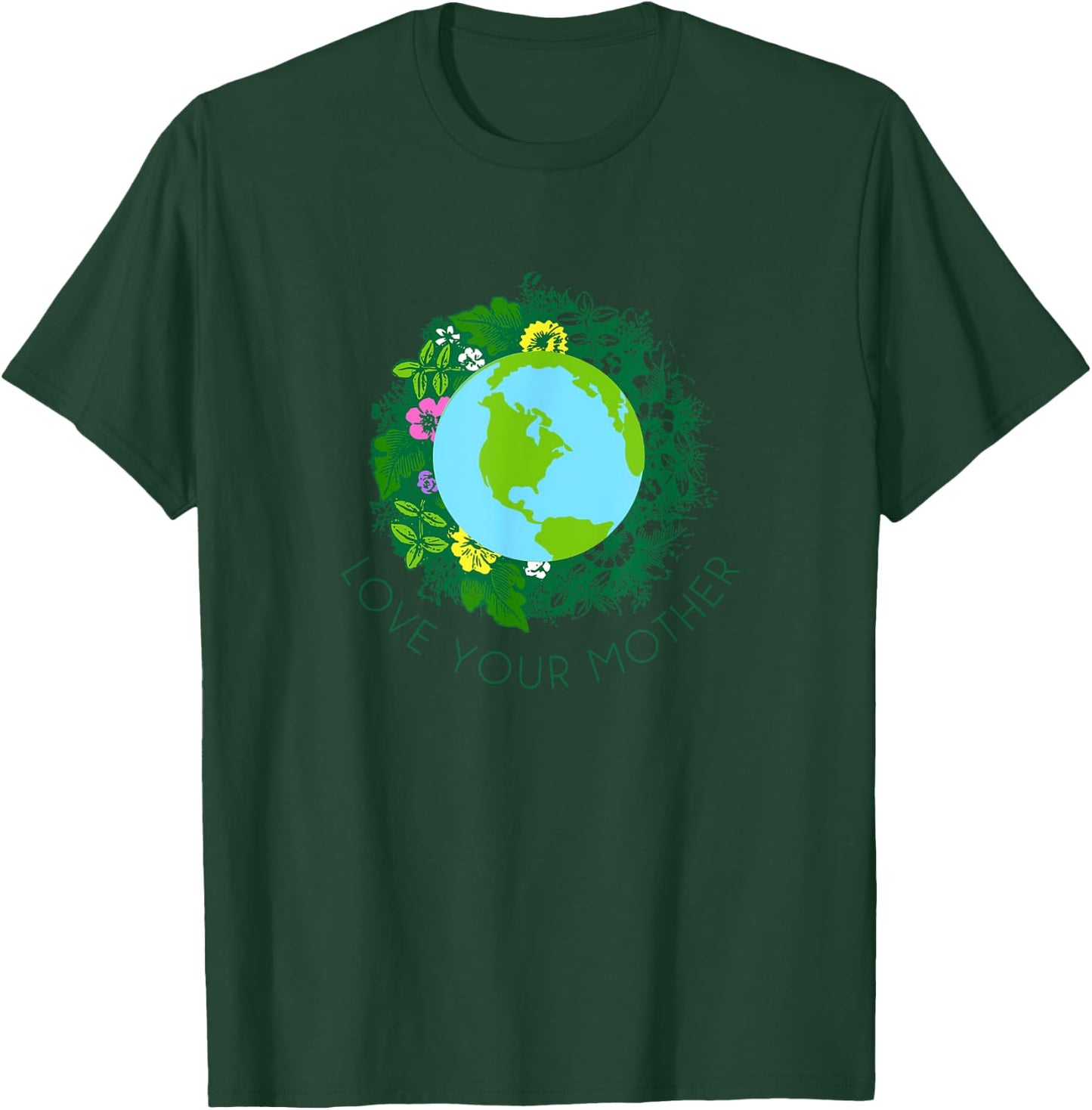 Love Your Mother Earth and Flowers Shirt Cute Earth Day Gift T-Shirt - T-Shirt | Forest