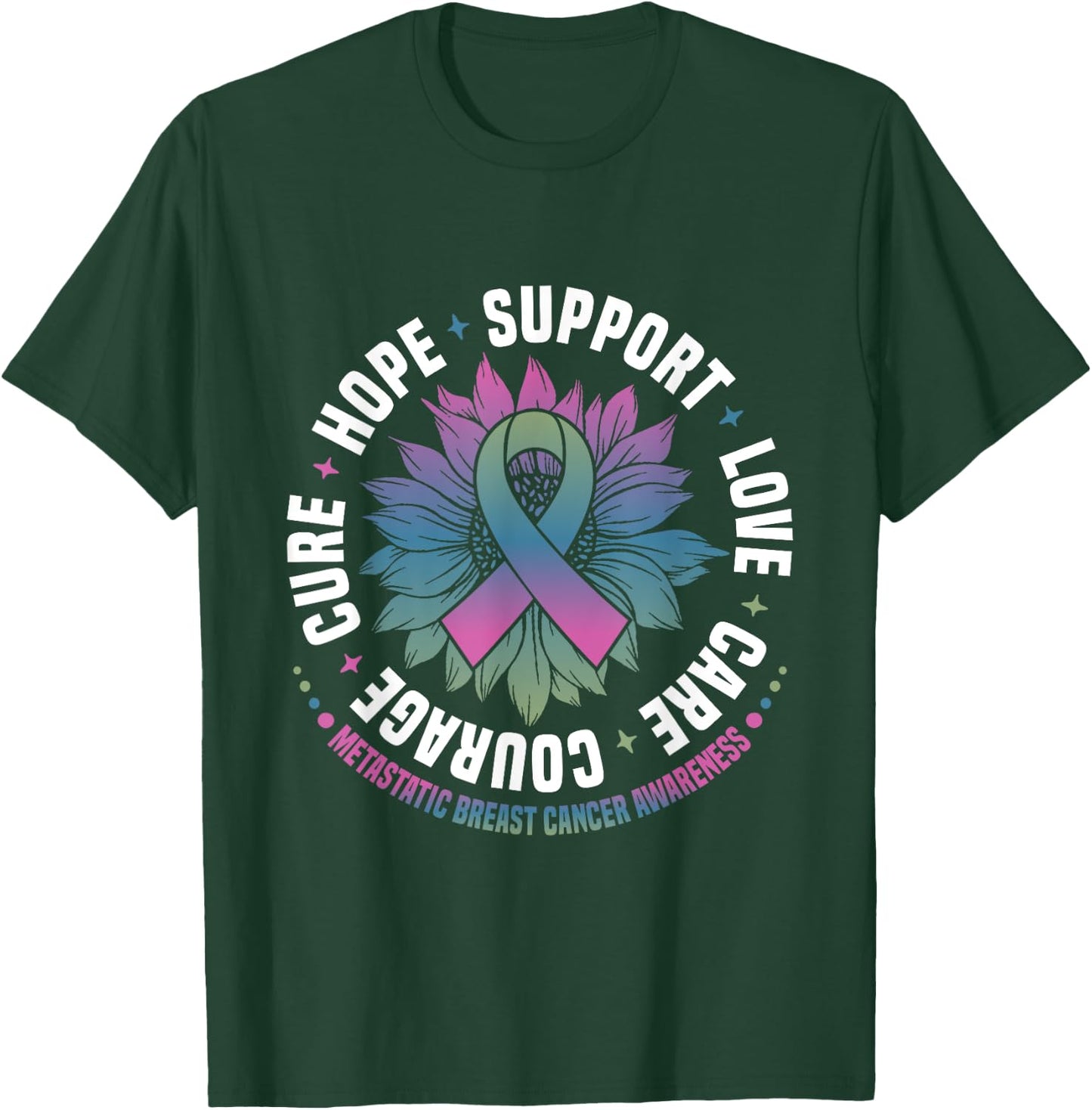 Metastatic Breast Cancer Awareness Hope Support Love Cure T-Shirt - T-Shirt | Forest