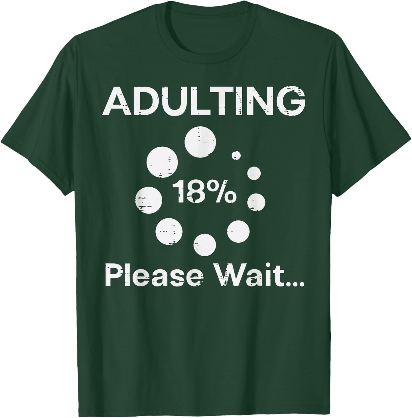 Adulting Please Wait 18 Percent Fun 18th Birthday Women Men T-Shirt - T-Shirt | Forest