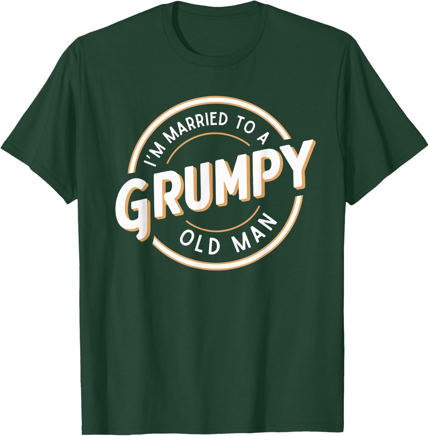 I'm Married to a Grumpy Old Man Funny Husband T-Shirt - T-Shirt | Forest
