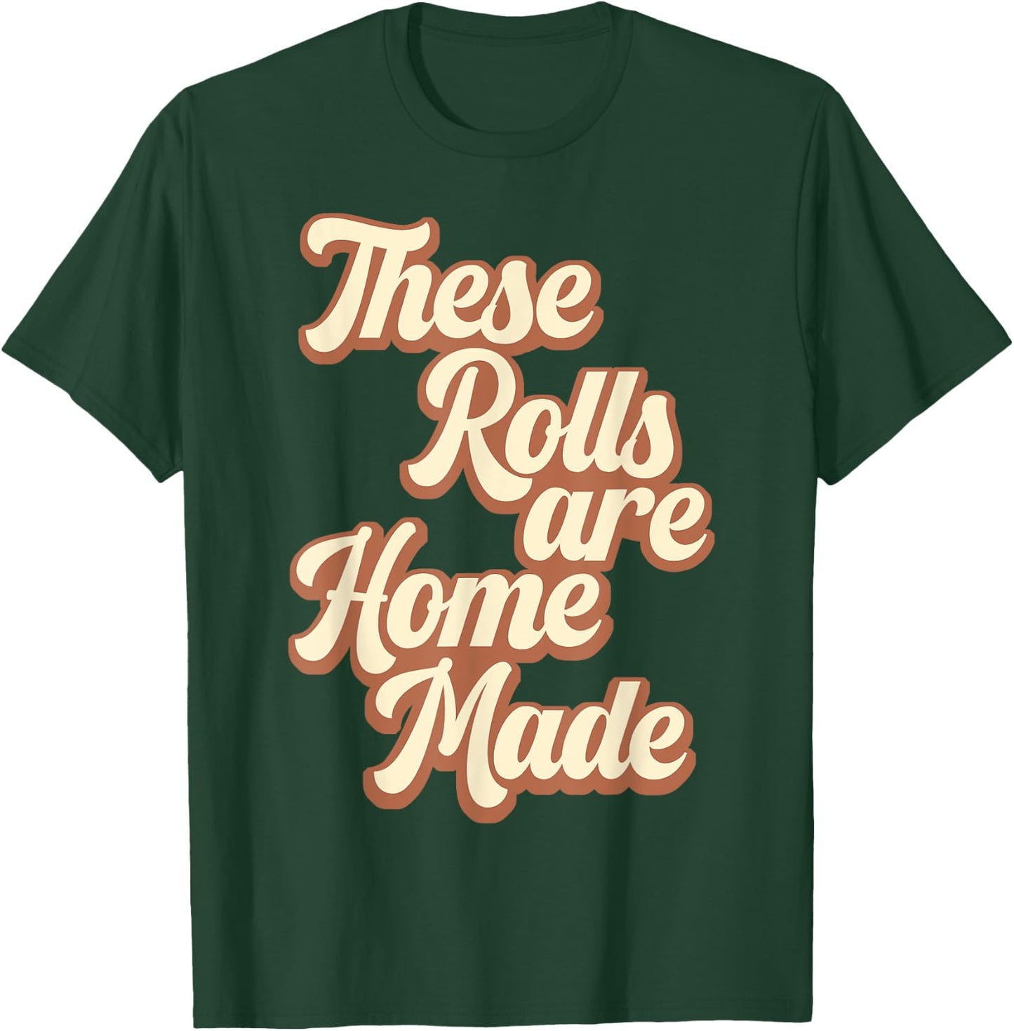 These Rolls Are Homemade Retro Thanksgiving Fall Season T-Shirt - T-Shirt | Forest