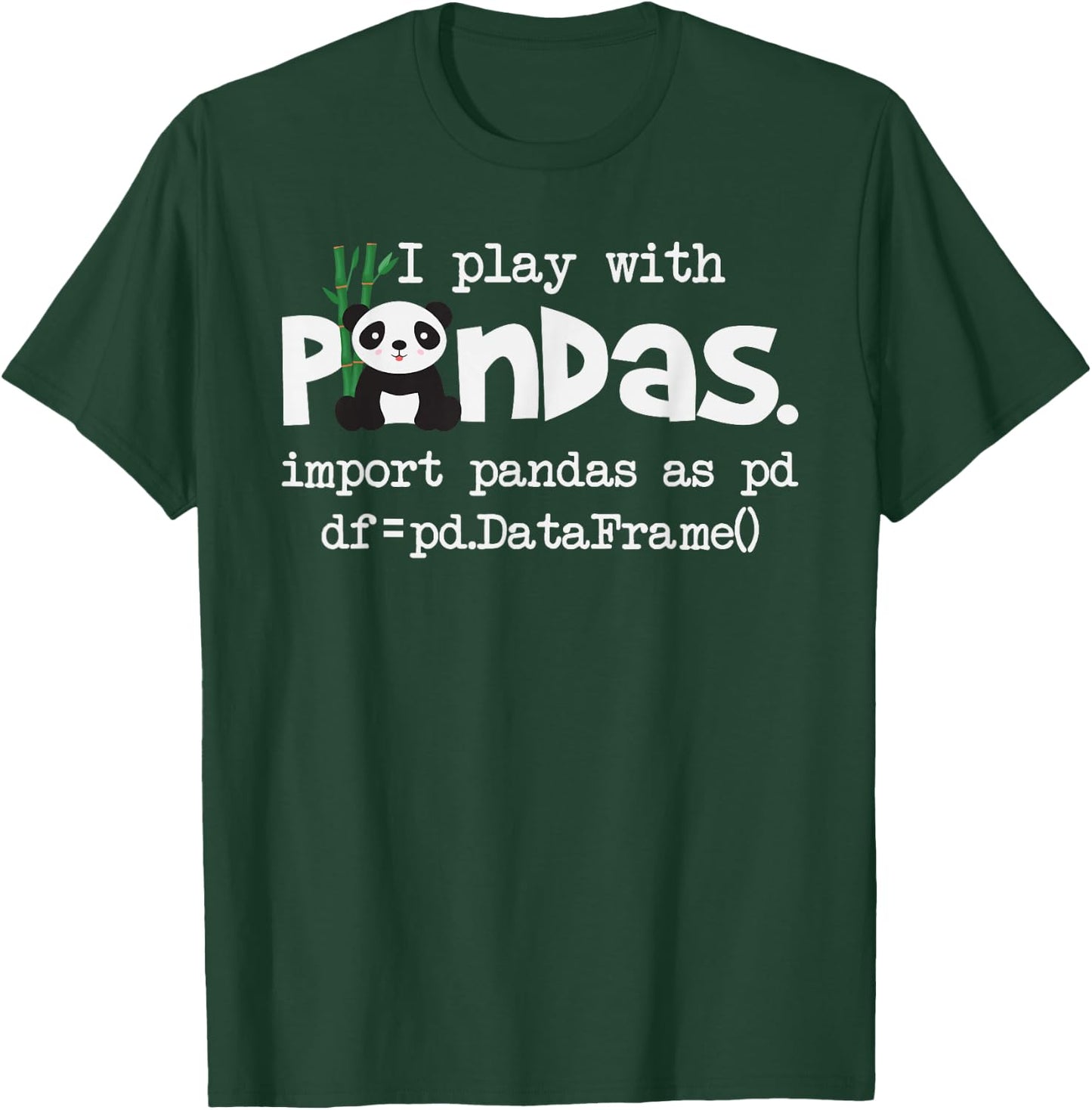 Funny Programmer Shirts I Play With Pandas - Python Computer Coding Programmer Coder T-Shirt - T-Shirt | Forest