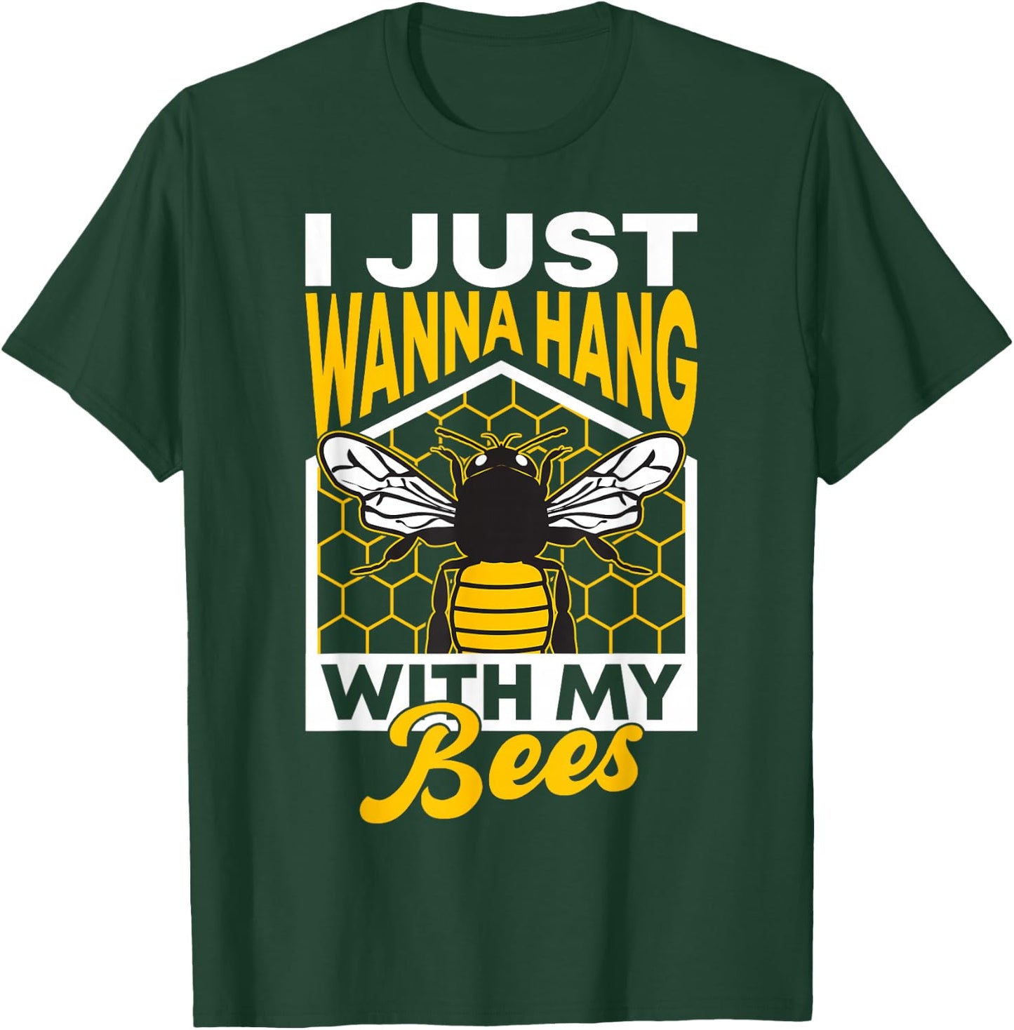 I Just Wanna Hang With My Bees T-Shirt - T-Shirt | Forest