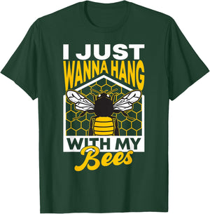 I Just Wanna Hang With My Bees T-Shirt - T-Shirt | Forest