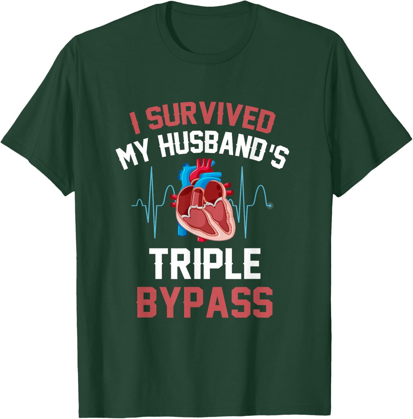 I Survived My Husbands Triple Bypass Heart Surgery Heartbeat T-Shirt - T-Shirt | Forest