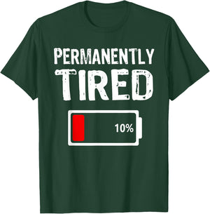 Permanently Tired Funny Slogan Always Tired T-Shirt - T-Shirt | Forest