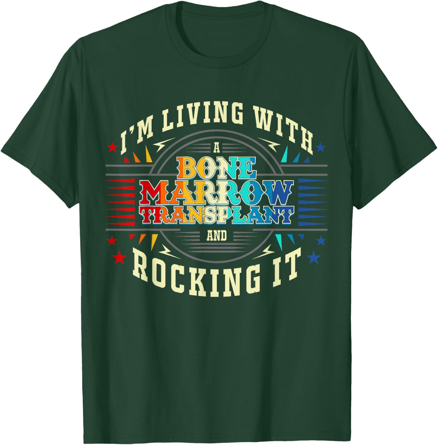 Bone Marrow Transplant And Rocking It T-Shirt - T-Shirt | Forest