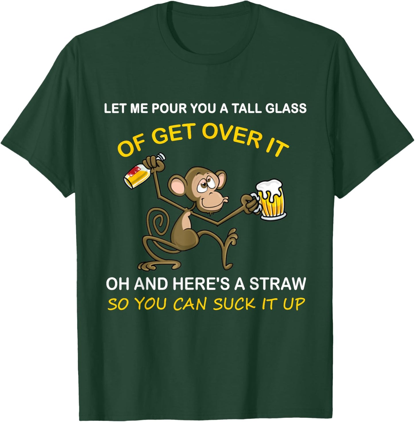 Let me pour you a tall glass of get over it monkey beer T-Shirt - T-Shirt | Forest