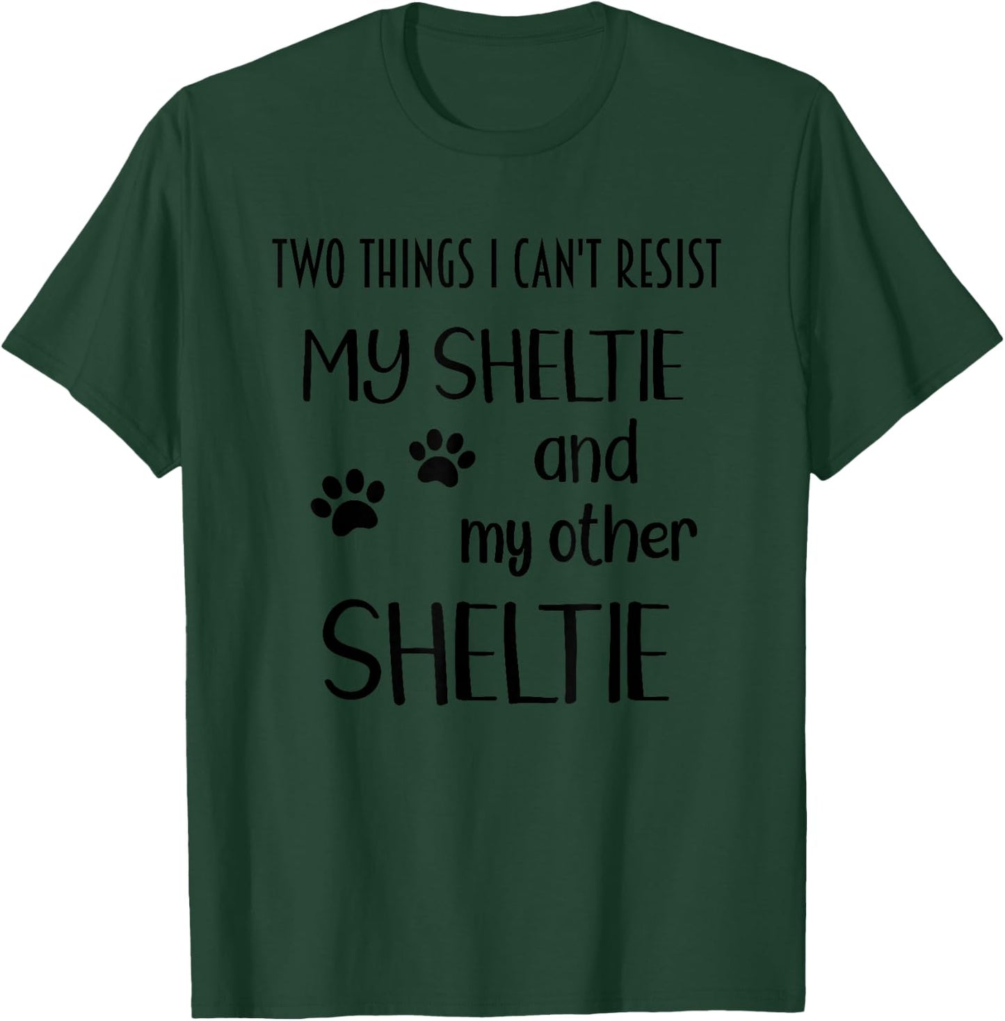 Sheltie Can't Resist Shelties Sheltie Mom Sheltie Lover Gift T-Shirt - T-Shirt | Forest