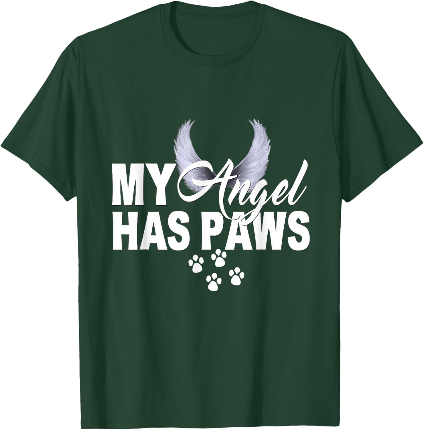My Angel Has Paws Shirt Love Pet Memorial Cat Dog Mom Dad Men Women Kids T-Shirt - T-Shirt | Forest
