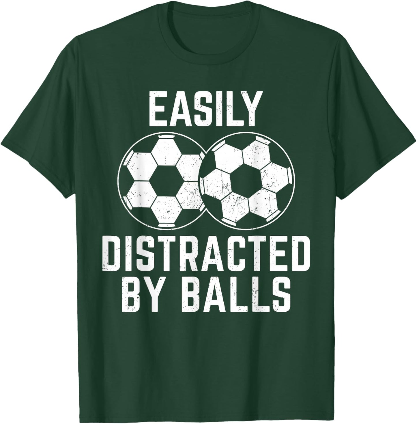 Easily Distracted by Balls Funny Soccer Ball Soccer Player T-Shirt - T-Shirt | Forest