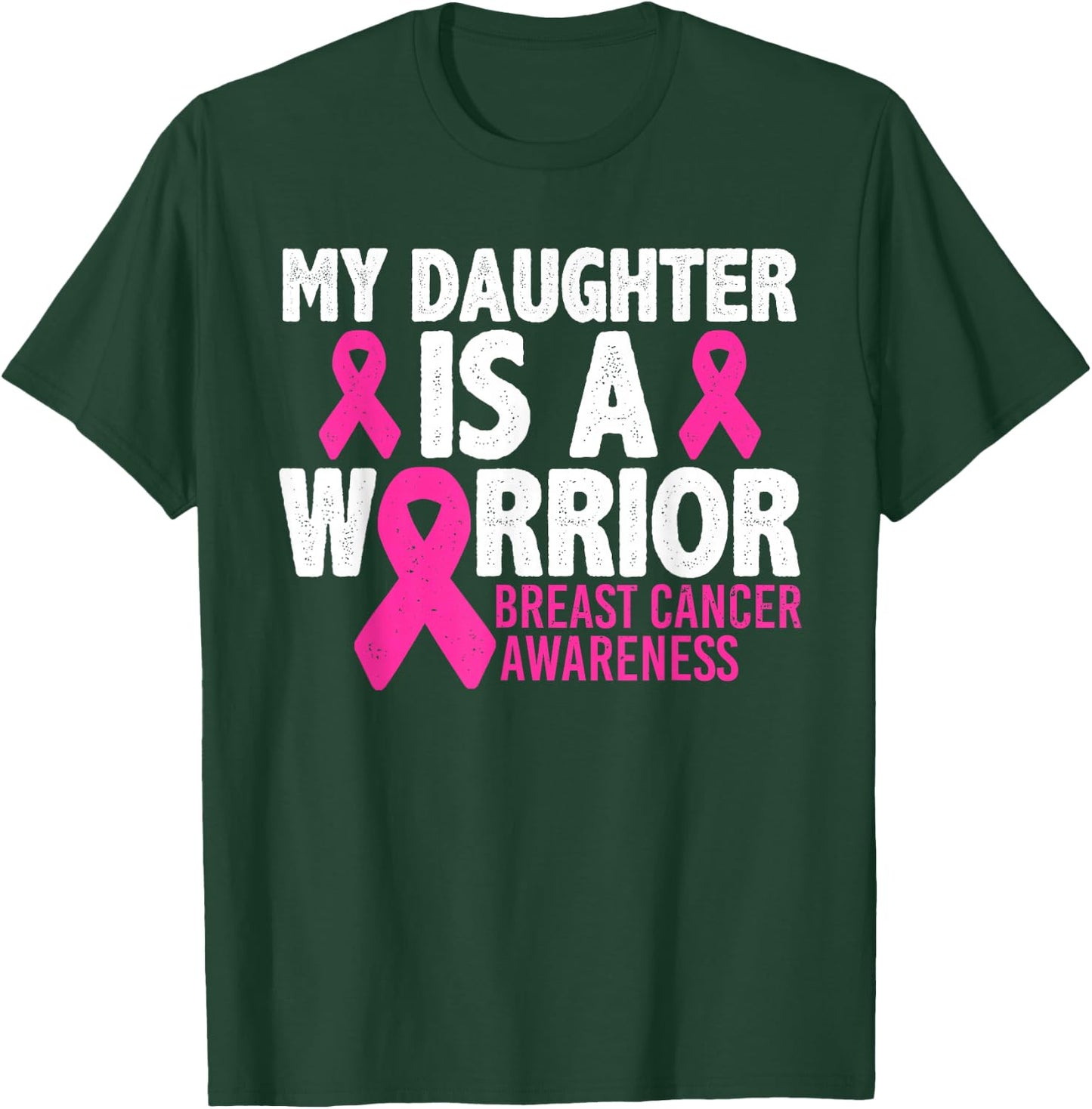 My Daughter Is A Warrior Breast Cancer Awareness T-Shirt - T-Shirt | Forest