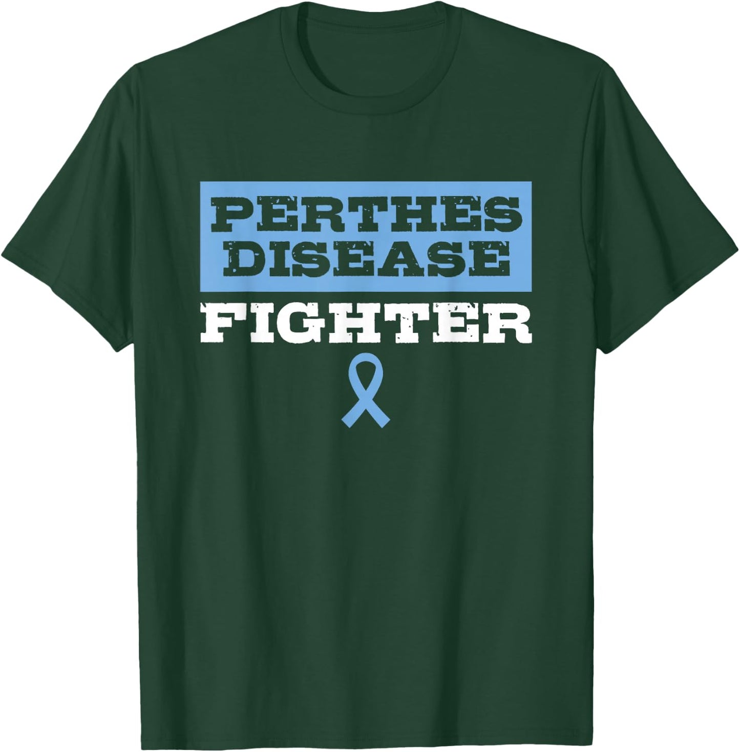 Perthes Disease Fighter Awareness T-Shirt - T-Shirt | Forest