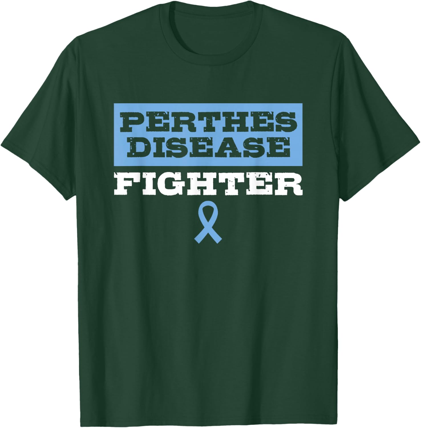 Perthes Disease Fighter Awareness T-Shirt - T-Shirt | Forest