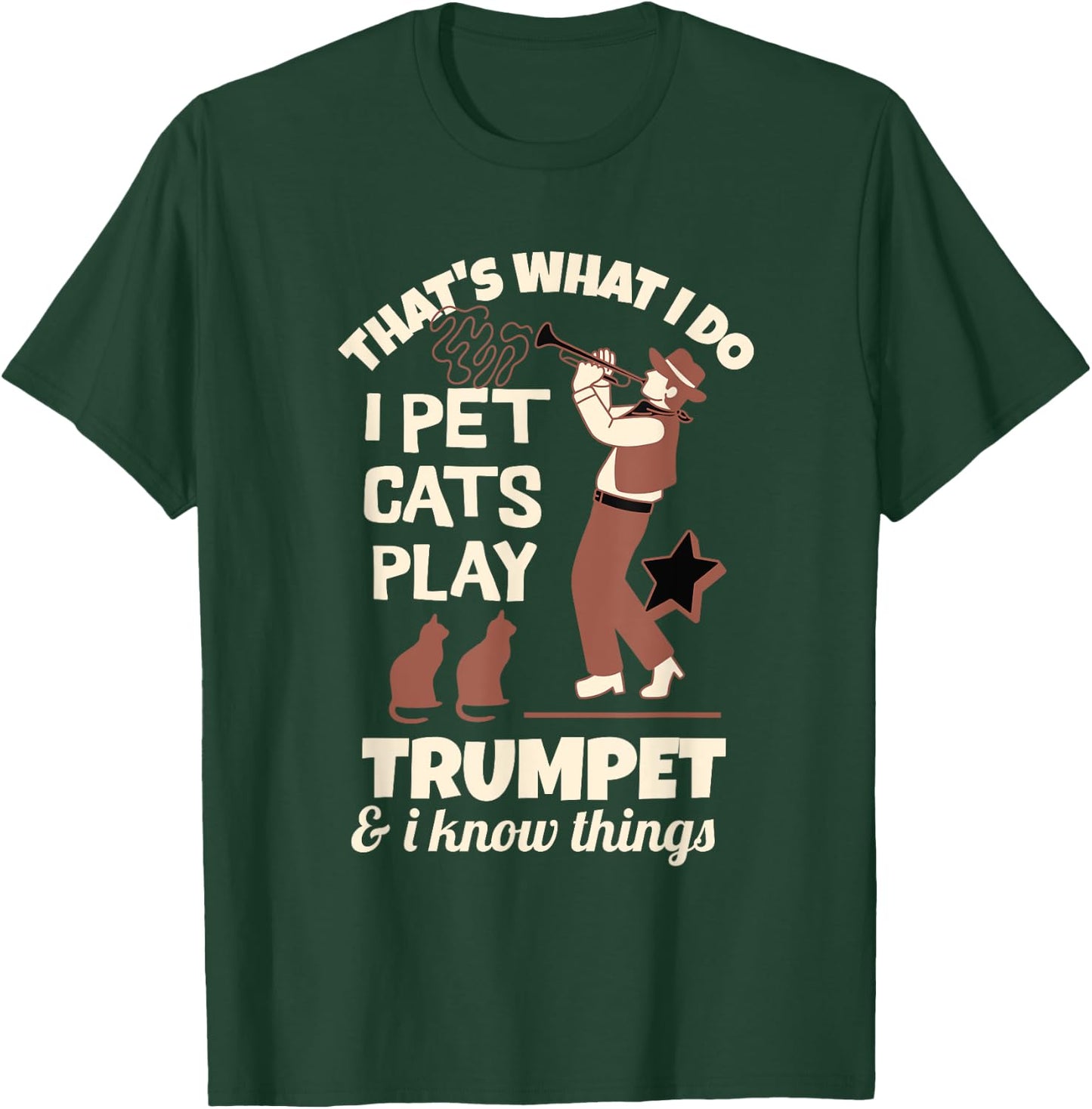 Trumpeters That's I Pet Cats Play Trumpet And I Know Things T-Shirt - T-Shirt | Forest