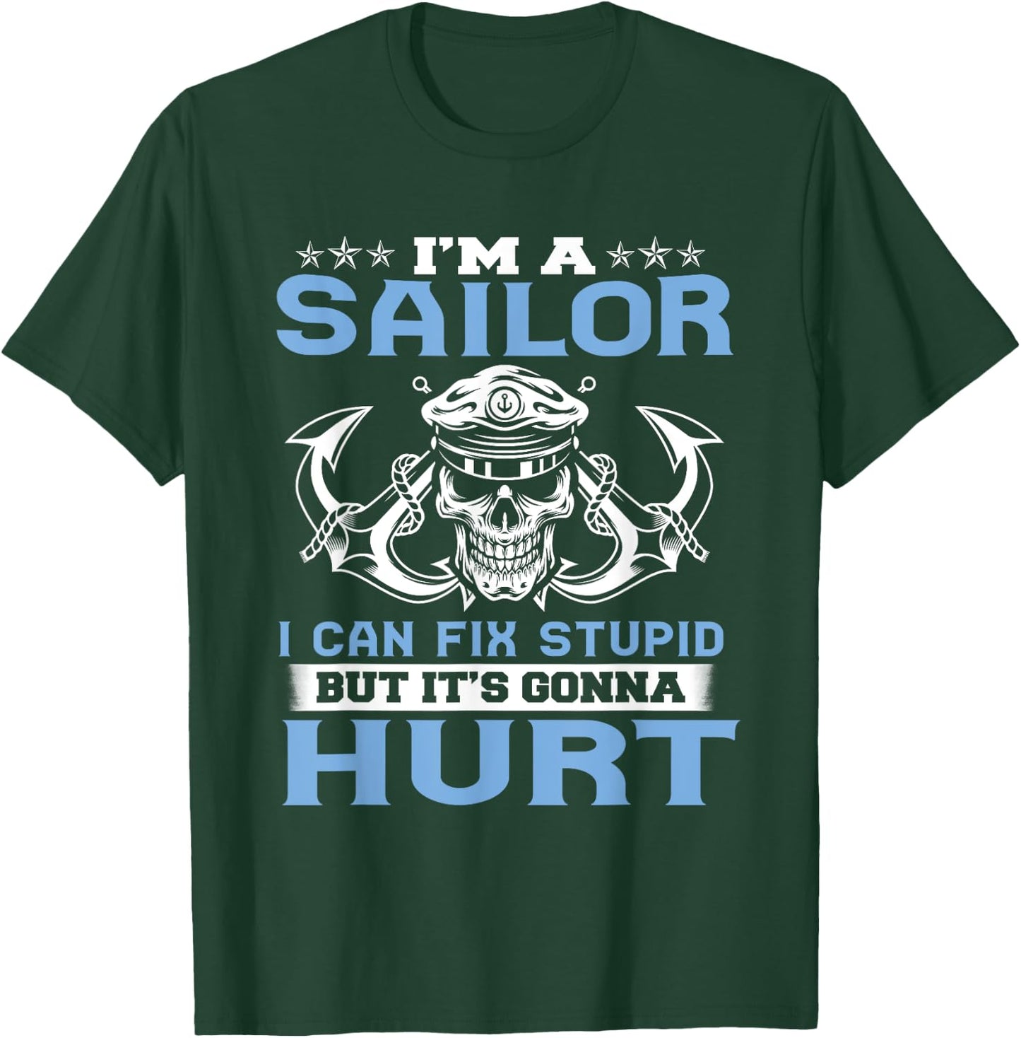 I'm A Sailor I Can Fix Stupid But It's Gonna Hurt Funny T-Shirt - T-Shirt | Forest