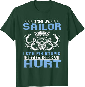 I'm A Sailor I Can Fix Stupid But It's Gonna Hurt Funny T-Shirt - T-Shirt | Forest